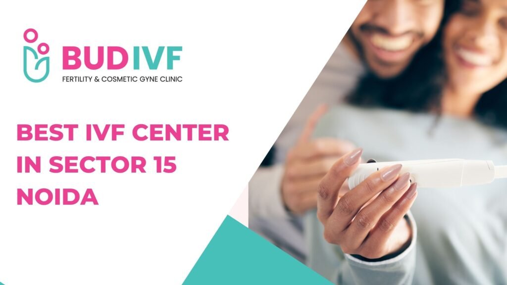 Best IVF Center in sector 15 Noida