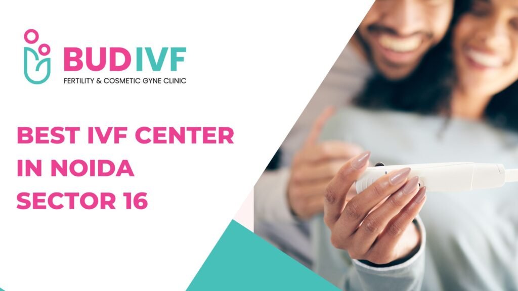 Best IVF Center in Noida Sector 16