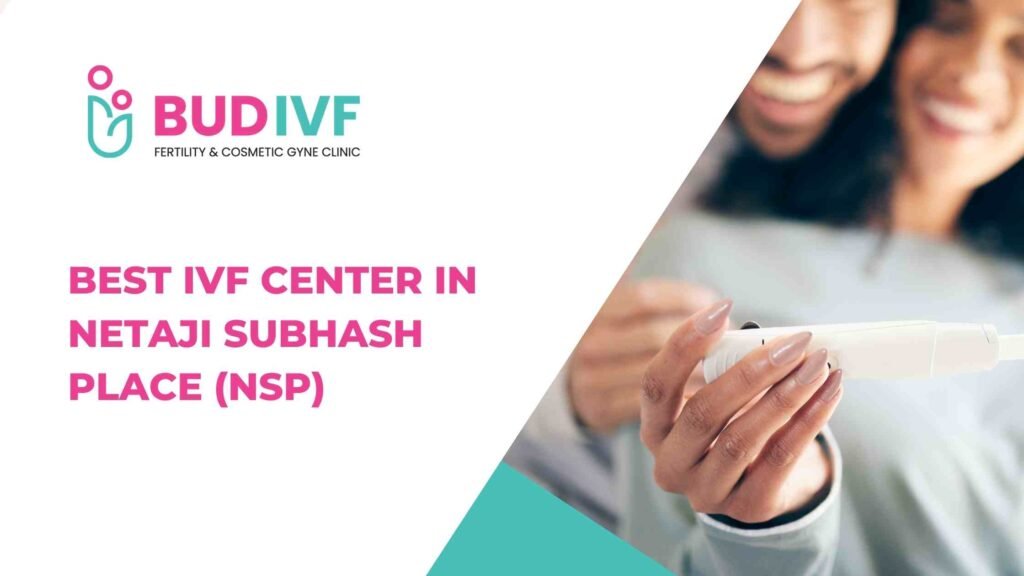 Best IVF Center in Netaji Subhash Place (NSP)